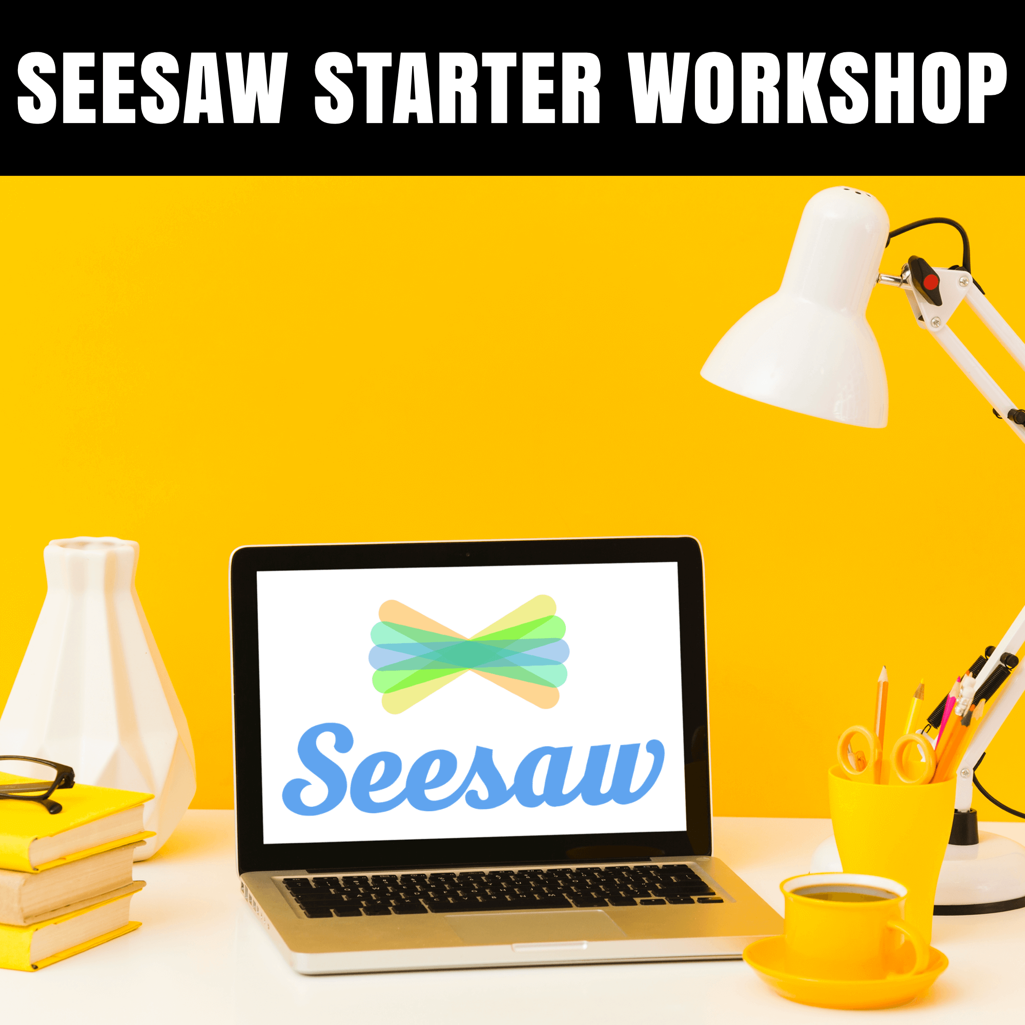 Seesaw Starter Workshop